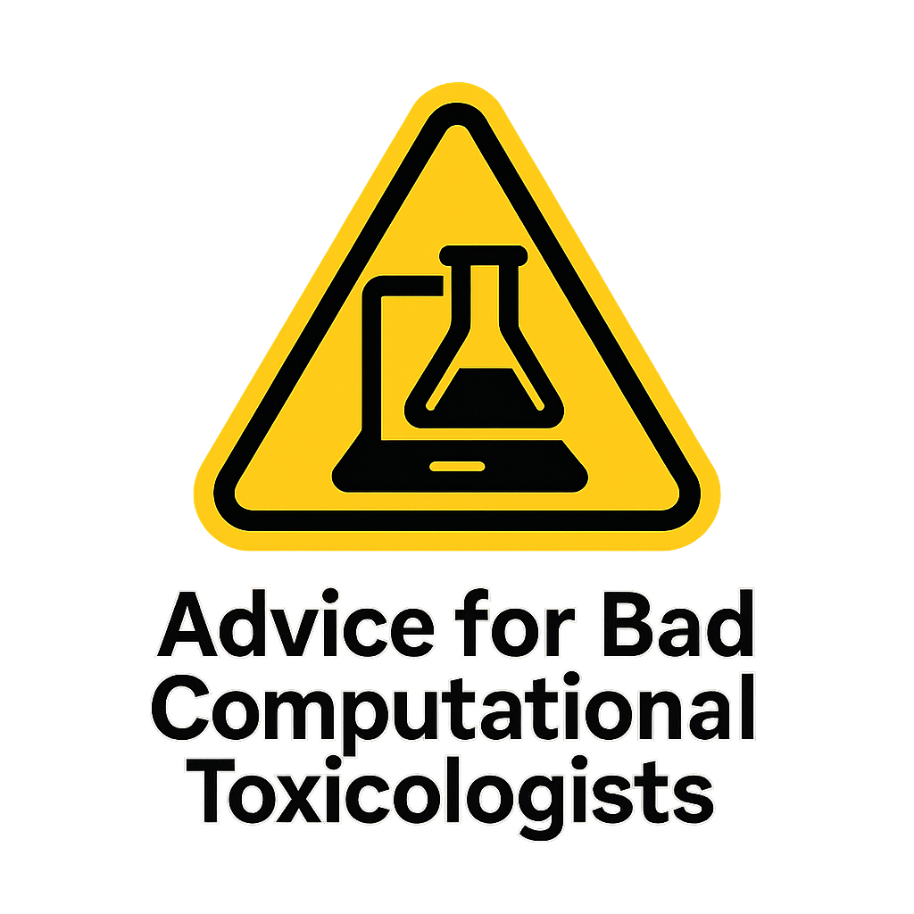 Advice for Bad Computational Toxicologists